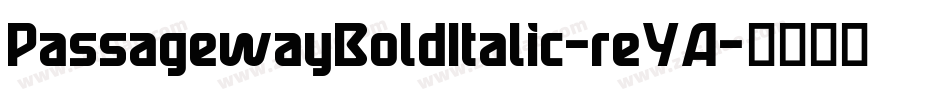 PassagewayBoldItalic-reYA字体转换