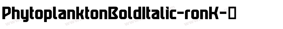 PhytoplanktonBoldItalic-ronK字体转换