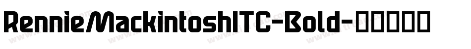 RennieMackintoshITC-Bold字体转换 RennieMackintoshITC-Bold字体转换