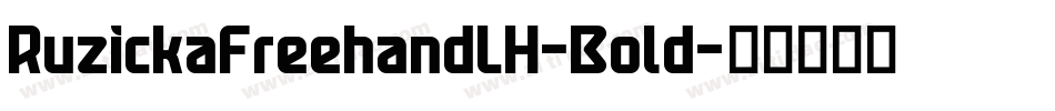 RuzickaFreehandLH-Bold字体转换 RuzickaFreehandLH-Bold字体转换