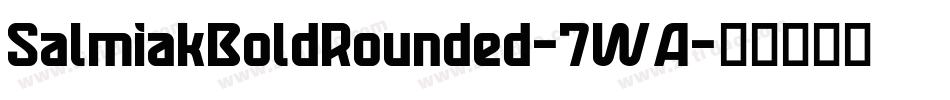 SalmiakBoldRounded-7WA字体转换
