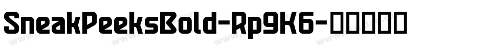 SneakPeeksBold-Rp9K6字体转换