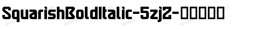 SquarishBoldItalic-5zjZ字体转换