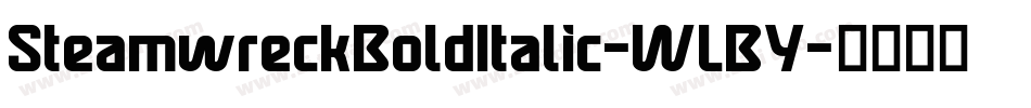 SteamwreckBoldItalic-WLBY字体转换