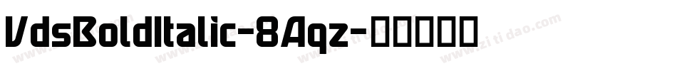 VdsBoldItalic-8Aqz字体转换