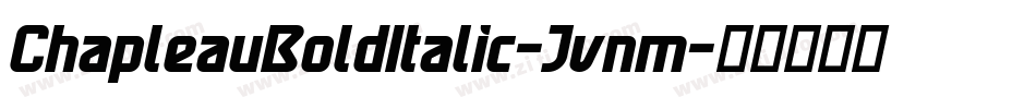 ChapleauBoldItalic-Jvnm字体转换