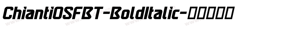 ChiantiOSFBT-BoldItalic字体转换