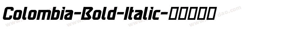 Colombia-Bold-Italic字体转换 Colombia-Bold-Italic字体转换
