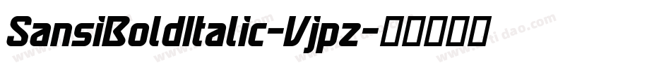 SansiBoldItalic-Vjpz字体转换 SansiBoldItalic-Vjpz字体转换