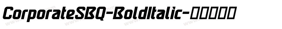 CorporateSBQ-BoldItalic字体转换