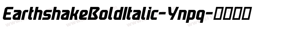 EarthshakeBoldItalic-Ynpq字体转换