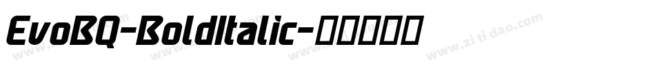 EvoBQ-BoldItalic字体转换 EvoBQ-BoldItalic字体转换