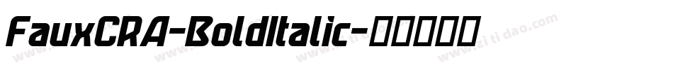FauxCRA-BoldItalic字体转换 FauxCRA-BoldItalic字体转换