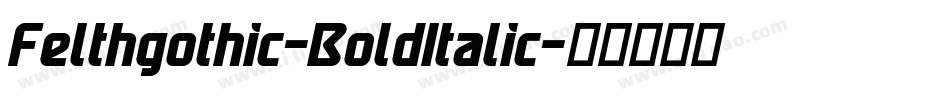 Felthgothic-BoldItalic字体转换 Felthgothic-BoldItalic字体转换