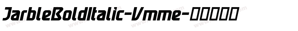 JarbleBoldItalic-Vmme字体转换 JarbleBoldItalic-Vmme字体转换