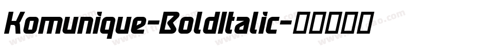 Komunique-BoldItalic字体转换 Komunique-BoldItalic字体转换