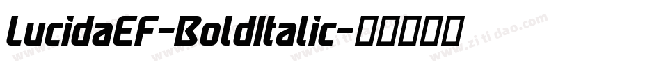 LucidaEF-BoldItalic字体转换 LucidaEF-BoldItalic字体转换