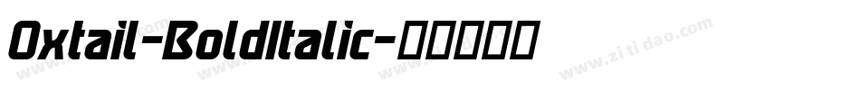 Oxtail-BoldItalic字体转换 Oxtail-BoldItalic字体转换