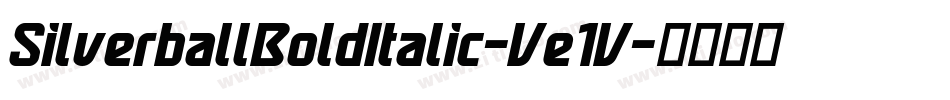 SilverballBoldItalic-Ve1V字体转换 SilverballBoldItalic-Ve1V字体转换