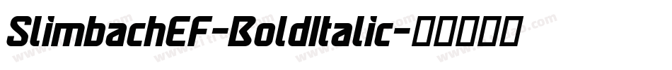 SlimbachEF-BoldItalic字体转换