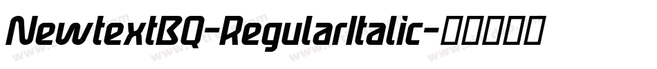 NewtextBQ-RegularItalic字体转换 NewtextBQ-RegularItalic字体转换