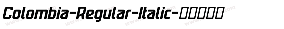 Colombia-Regular-Italic字体转换 Colombia-Regular-Italic字体转换