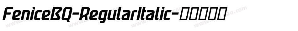 FeniceBQ-RegularItalic字体转换 FeniceBQ-RegularItalic字体转换