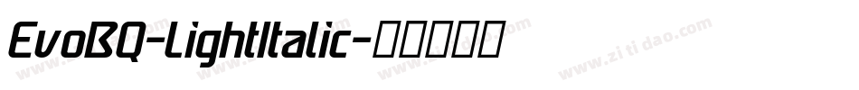 EvoBQ-LightItalic字体转换