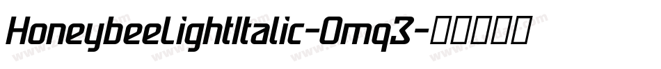 HoneybeeLightItalic-Omq3字体转换