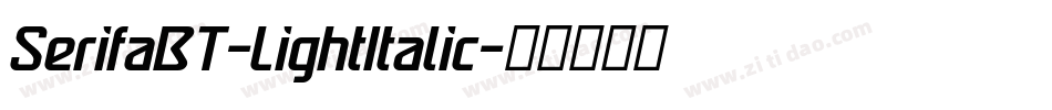 SerifaBT-LightItalic字体转换