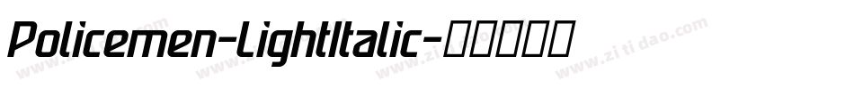 Policemen-LightItalic字体转换 Policemen-LightItalic字体转换