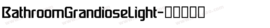 BathroomGrandioseLight字体转换 BathroomGrandioseLight字体转换