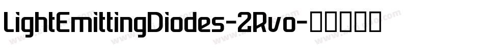 LightEmittingDiodes-2Rvo字体转换 LightEmittingDiodes-2Rvo字体转换