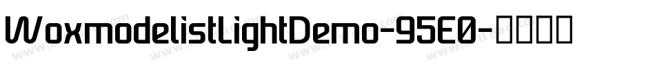 WoxmodelistLightDemo-95E0字体转换 WoxmodelistLightDemo-95E0字体转换