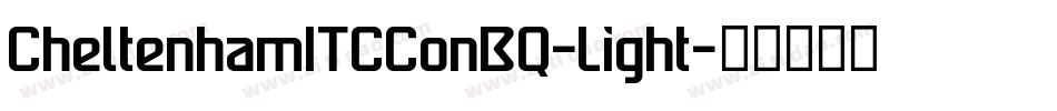 CheltenhamITCConBQ-Light字体转换 CheltenhamITCConBQ-Light字体转换