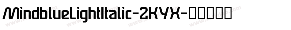MindblueLightItalic-2KYX字体转换 MindblueLightItalic-2KYX字体转换