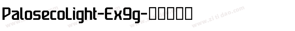 PalosecoLight-Ex9g字体转换 PalosecoLight-Ex9g字体转换