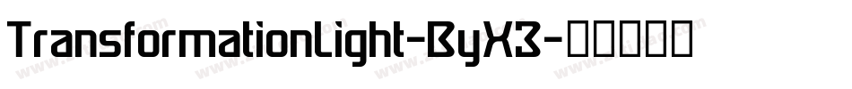 TransformationLight-ByX3字体转换