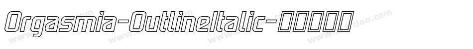 Orgasmia-OutlineItalic字体转换 Orgasmia-OutlineItalic字体转换