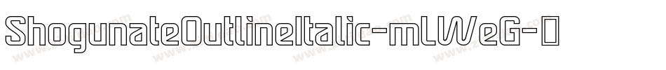 ShogunateOutlineItalic-mLWeG字体转换