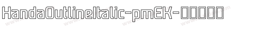 HandaOutlineItalic-pmEK字体转换