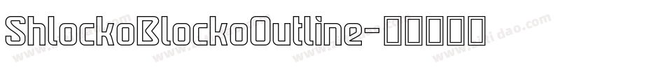 ShlockoBlockoOutline字体转换
