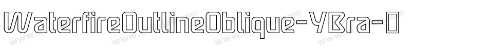 WaterfireOutlineOblique-YBra字体转换