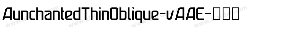 AunchantedThinOblique-vAAE字体转换