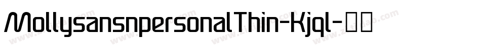 MollysansnpersonalThin-Kjql字体转换 MollysansnpersonalThin-Kjql字体转换