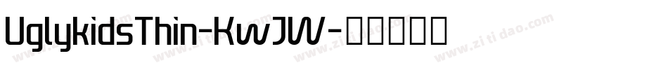UglykidsThin-KwJW字体转换 UglykidsThin-KwJW字体转换