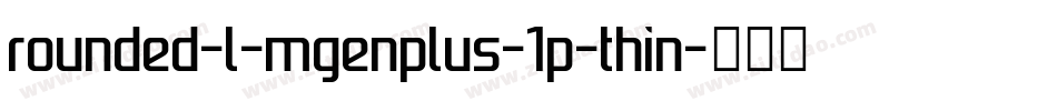 rounded-l-mgenplus-1p-thin字体转换