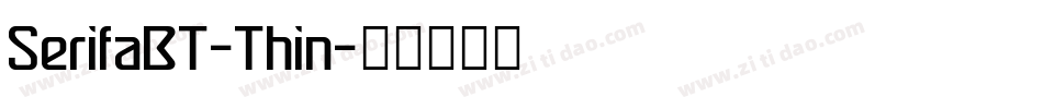 SerifaBT-Thin字体转换