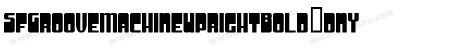 SfGrooveMachineUprightBold-dnYK字体转换 SfGrooveMachineUprightBold-dnYK字体转换