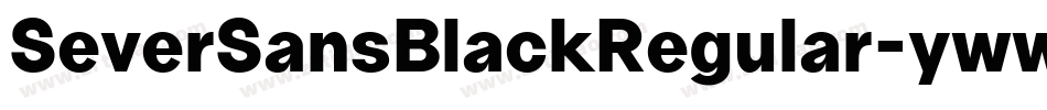 SeverSansBlackRegular-ywwLM字体转换